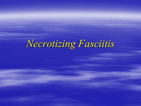 Necrotizing Fasciitis. History  66 y female  PMH : DM, HTN, IHD, Hypothyroidism Pernicious anemia, ETOH  Med: Atenolol, ASA, Nitrospray, Thyroxin,
