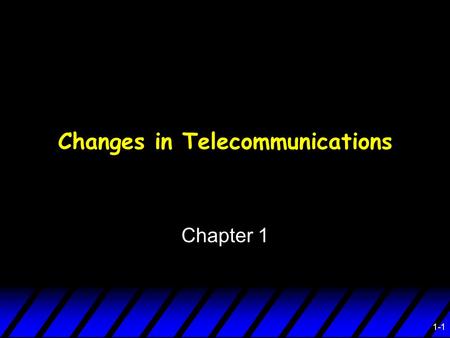 1-1 Chapter 1 Changes in Telecommunications. Knowledge Checkpoints  The nature of data communications  The data communications industry  Telecommunications.