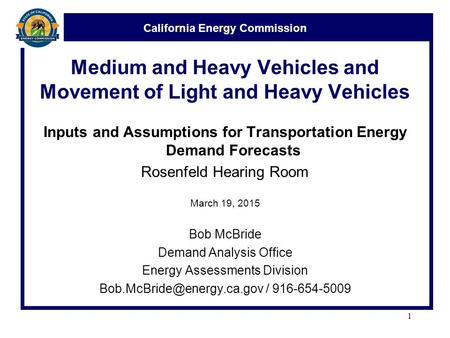 California Energy Commission Medium and Heavy Vehicles and Movement of Light and Heavy Vehicles Inputs and Assumptions for Transportation Energy Demand.
