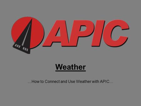 Weather …How to Connect and Use Weather with APIC…