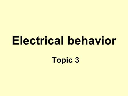 Electrical behavior Topic 3. Reading assignment Chung, Multifunctional cement- based Materials, Ch. 2. Askeland and Phule, The Science and Engineering.
