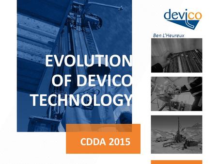 EVOLUTION OF DEVICO TECHNOLOGY CDDA 2015 Ben L’Heureux.