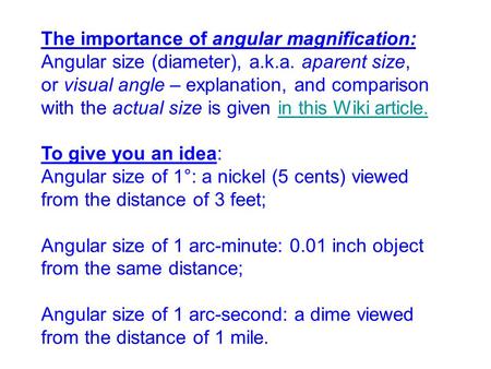 The importance of angular magnification: Angular size (diameter), a.k.a. aparent size, or visual angle – explanation, and comparison with the actual size.