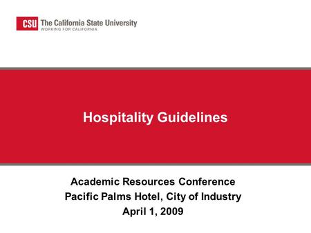 Hospitality Guidelines Academic Resources Conference Pacific Palms Hotel, City of Industry April 1, 2009.