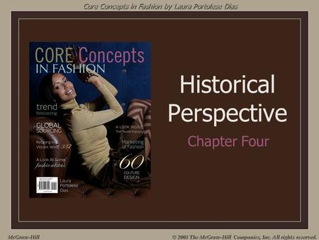 McGraw-Hill © 2008 The McGraw-Hill Companies, Inc. All rights reserved. Core Concepts in Fashion by Laura Portolese Dias Historical Perspective Chapter.