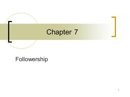 Chapter 7 Followership.
