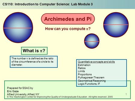 1 The number  is defined as the ratio of the circumference of a circle to its diameter. What is  ? CS110: Introduction to Computer Science: Lab Module.