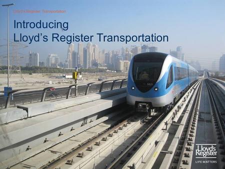 Lloyd’s Register: Transportation Introducing Lloyd’s Register Transportation.