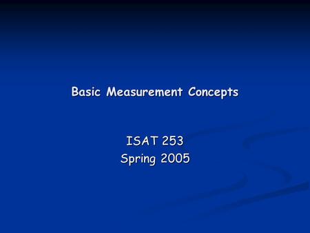 Basic Measurement Concepts ISAT 253 Spring 2005. 2Dr. Ken Lewis Mod. 2 Measurement Concepts So far… In the Design of Experiments In the Design of Experiments.