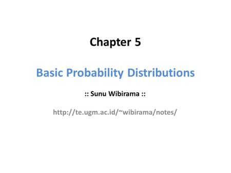 Chapter 5 Basic Probability Distributions