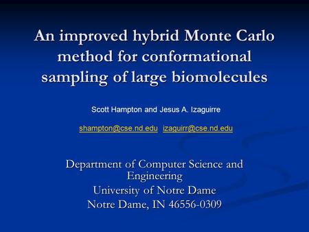 An improved hybrid Monte Carlo method for conformational sampling of large biomolecules Department of Computer Science and Engineering University of Notre.