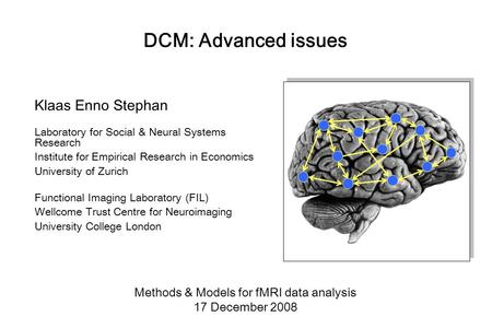 Methods & Models for fMRI data analysis 17 December 2008