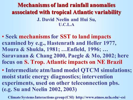 Mechanisms of land rainfall anomalies associated with tropical Atlantic variability Seek mechanisms for SST to land impacts examined by e.g., Hastenrath.