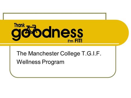 The Manchester College T.G.I.F. Wellness Program.