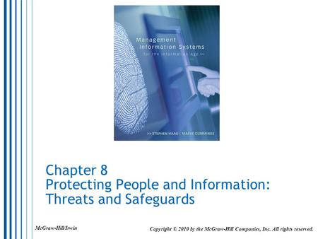 Chapter 8 Protecting People and Information: Threats and Safeguards Copyright © 2010 by the McGraw-Hill Companies, Inc. All rights reserved. McGraw-Hill/Irwin.