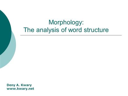 Morphology: The analysis of word structure
