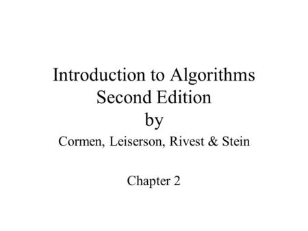 Introduction to Algorithms Second Edition by Cormen, Leiserson, Rivest & Stein Chapter 2.