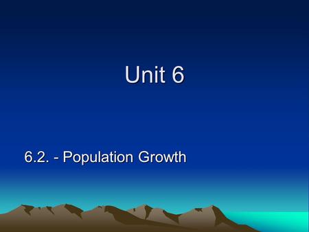 Unit 6 6.2. - Population Growth.