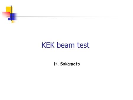 KEK beam test H. Sakamoto. Purpose To optimize a concentration of the second dopant for scintillating fibers KEK beam test to study light yields for various.