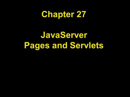 Chapter 27 JavaServer Pages and Servlets. Chapter Goals To implement dynamic web pages with JavaServer Faces (JSF) technology To learn the syntactical.