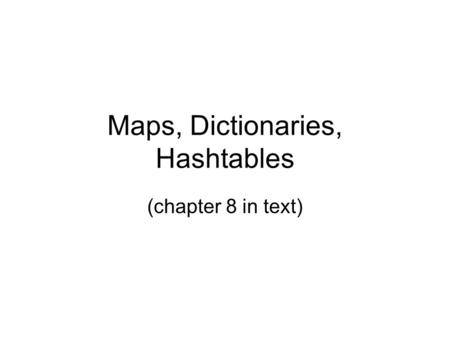 Maps, Dictionaries, Hashtables