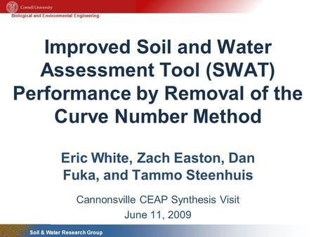 Biological and Environmental Engineering Soil & Water Research Group Improved Soil and Water Assessment Tool (SWAT) Performance by Removal of the Curve.