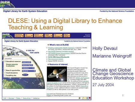 1 DLESE: Using a Digital Library to Enhance Teaching & Learning Holly Devaul Marianne Weingroff Climate and Global Change Geoscience Education Workshop.