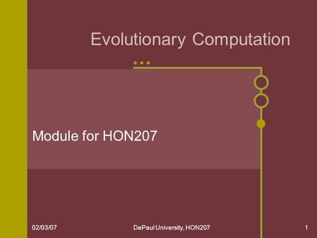 02/03/07DePaul University, HON2071 Evolutionary Computation Module for HON207.