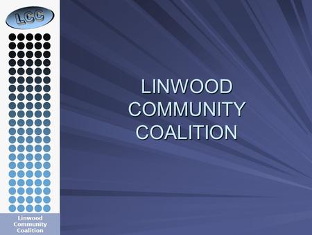 LINWOOD COMMUNITY COALITION Linwood Community Coalition.