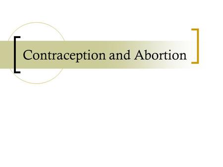 Contraception and Abortion. standard arguments Conservative CP1) Fetus is a person. CC) Abortion is morally wrong. Liberal LP1) Fetus is not a person.