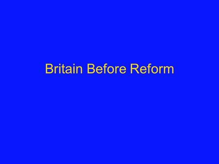 Britain Before Reform. England’s Population 1701: 5 million 1750: 5.8 million 1801: 8.67 million 1831: 13.3 million.