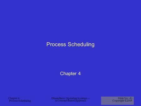 Process Scheduling Chapter 4.
