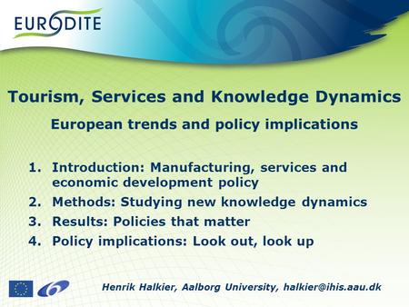 Tourism, Services and Knowledge Dynamics European trends and policy implications 1.Introduction: Manufacturing, services and economic development policy.