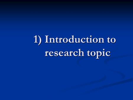 1) Introduction to research topic. Thesis: There is a difference between the prosodic properties of: a) contrastive Focus and b) presentational Focus.
