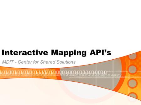 Interactive Mapping API’s MDIT - Center for Shared Solutions.