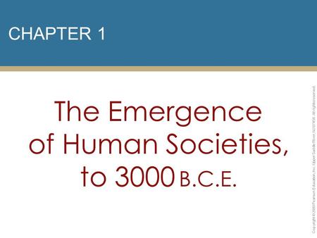 The Emergence of Human Societies, to 3000 B.C.E.