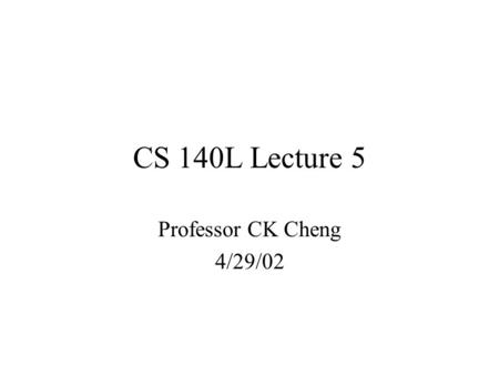 CS 140L Lecture 5 Professor CK Cheng 4/29/02. Asynchronous Counter D Q CLK D Q D Q There are n flip-flops. D FF is the delay of each flip-flop. When n.
