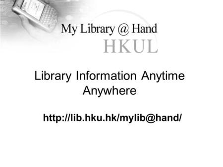 Library Information Anytime Anywhere.