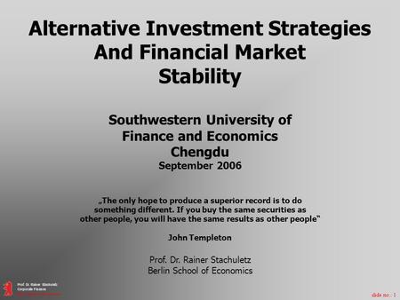 Slide no.: 1 Prof. Dr. Rainer Stachuletz Corporate Finance Berlin School of Economics Alternative Investment Strategies And Financial Market Stability.