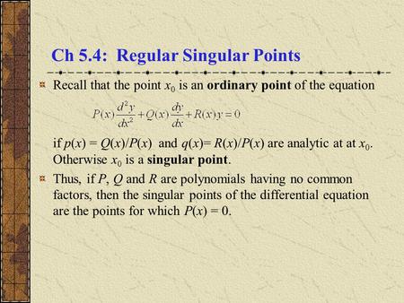 Ch 5.4: Regular Singular Points