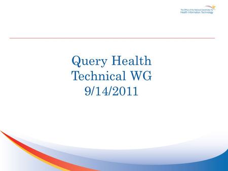 Query Health Technical WG 9/14/2011. Agenda TopicTime Allocation Administrative Stuff and Reminders11:05 – 11:10 am Summer Concert Series Patterns Discussion11:10.