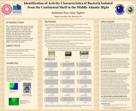 Identification of Activity Characteristics of Bacteria Isolated from the Continental Shelf in the Middle Atlantic Bight Katherine Piso, Gary Taghon Rutgers.
