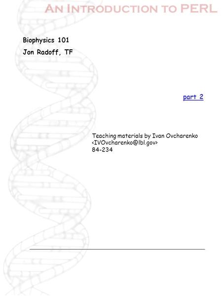 Part 2 Biophysics 101 Jon Radoff, TF Teaching materials by Ivan Ovcharenko 84-234.