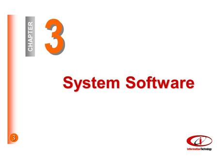 3 3 3 CHAPTER System Software. 3 © The McGraw-Hill Companies, Inc. 2002 Objectives System software Programs, Functions, Categories Utilities Device drivers.