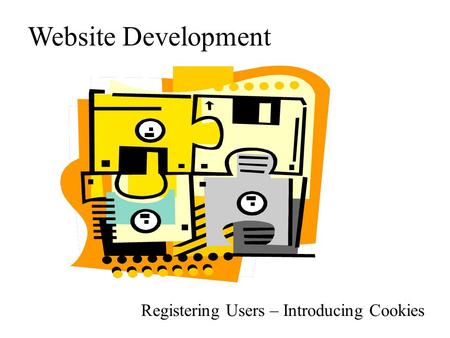 Website Development Registering Users – Introducing Cookies.