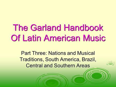 The Garland Handbook Of Latin American Music Part Three: Nations and Musical Traditions, South America, Brazil, Central and Southern Areas.
