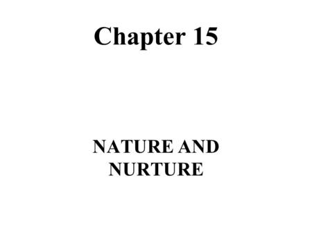Chapter 15 NATURE AND NURTURE. You Started as One Cell: Stem cells.