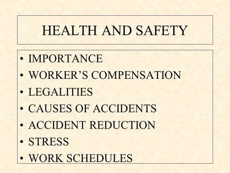 HEALTH AND SAFETY IMPORTANCE WORKER’S COMPENSATION LEGALITIES CAUSES OF ACCIDENTS ACCIDENT REDUCTION STRESS WORK SCHEDULES.