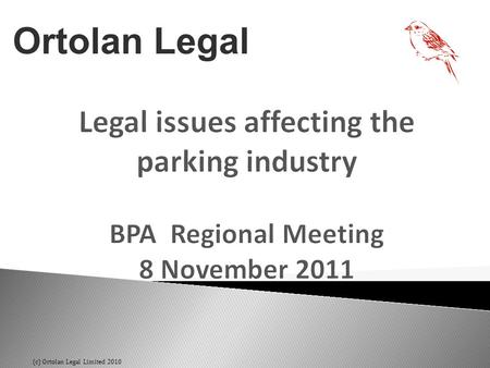 Ortolan Legal (c) Ortolan Legal Limited 2010. Introduction  Key areas of law (c) Ortolan Legal Limited 2010.