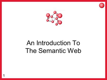 1 An Introduction To The Semantic Web. 2 Information Access on the Web Find an mp3 of a song that was on the Billboard Top Ten that features a cowbell.